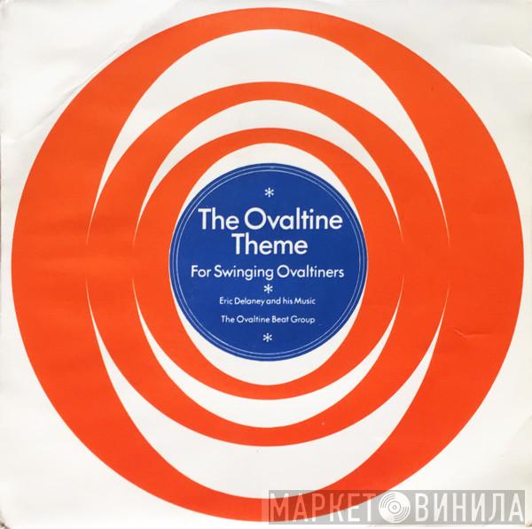 Eric Delaney And His Music, The Ovaltine Beat Group - The Ovaltine Theme For Swinging Ovaltiners