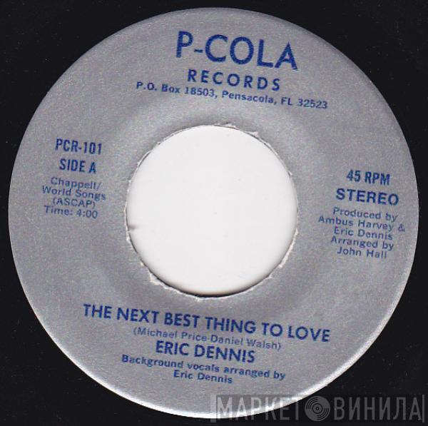 Eric Dennis  - The Next Best Thing To Love / Too Many Love Pains