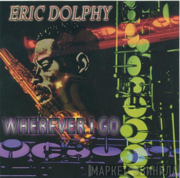  Eric Dolphy  - Wherever I Go