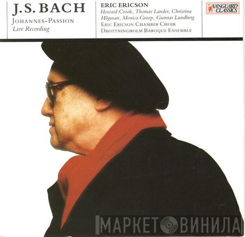 , Eric Ericson , Christina Högman , Monica Groop , Howard Crook , Thomas Lander , Gunnar Lundberg , Eric Ericsons Kammarkör  Drottningholms Barockensemble  - J. S. Bach: Johannes-Passion