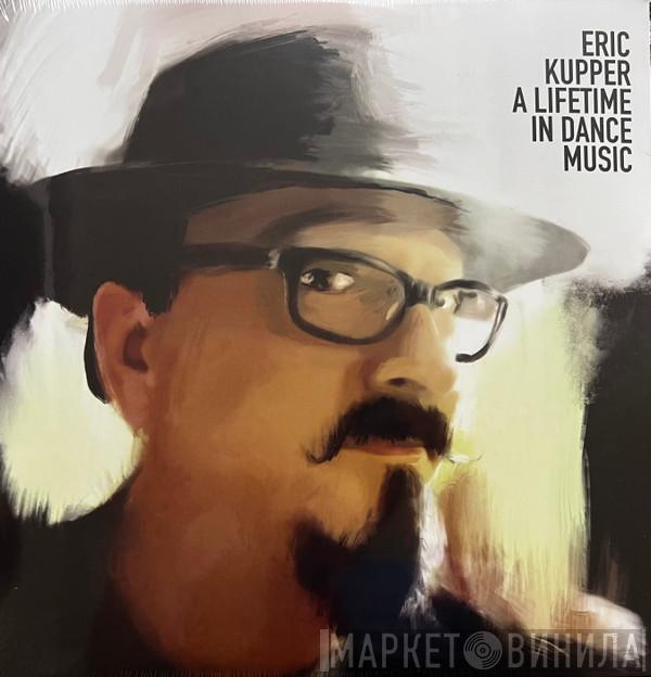 Eric Kupper - A Lifetime In Dance Music