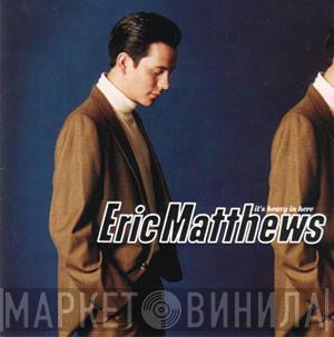 Eric Matthews - It's Heavy In Here