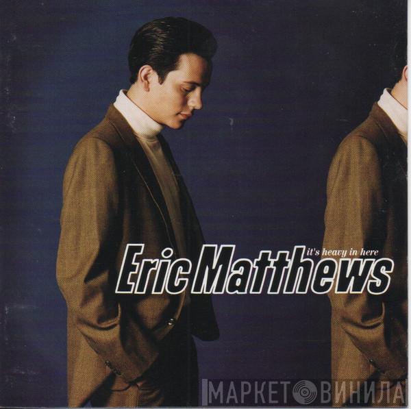 Eric Matthews - It's Heavy In Here