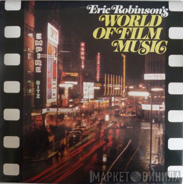 Eric Robinson  - Eric Robinson's World Of Film Music