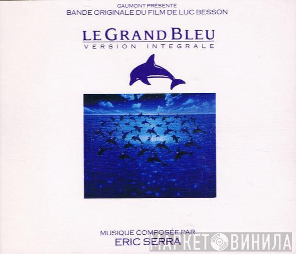 Eric Serra - Le Grand Bleu : Version Intégrale (Bande Originale Du Film)