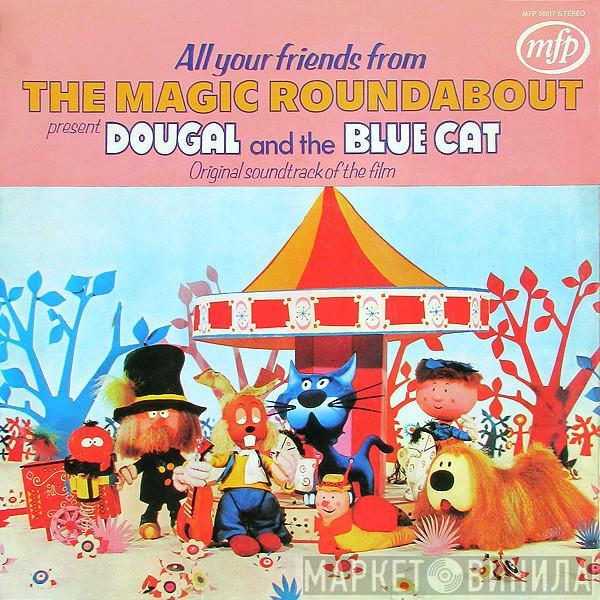 Eric Thompson  - All Your Friends From The Magic Roundabout Present Dougal And The Blue Cat (Original Soundtrack Of The Film)