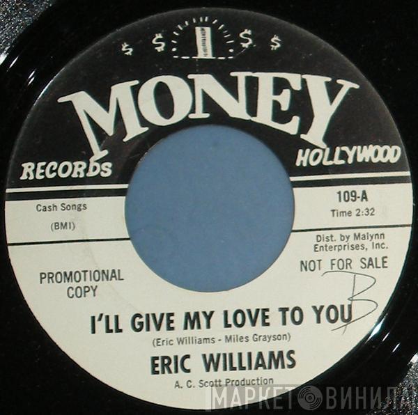 Eric Williams  - I'll Give My Love To You