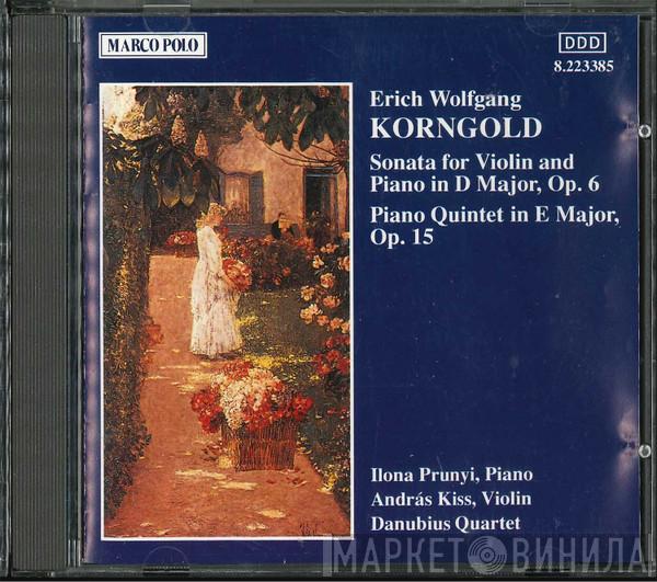 Erich Wolfgang Korngold, Ilona Prunyi, András Kiss, Danubius Quartet - Sonata For Violin And Piano / Piano Quintet