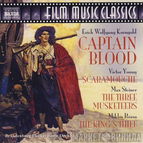 Erich Wolfgang Korngold, Victor Young, Max Steiner, Miklós Rózsa, Brandenburgische Philharmonie Potsdam, Richard Kaufman - Captain Blood / Scaramouche / The Three Musketeers / The King's Thief