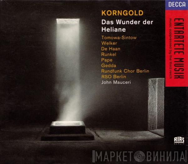 - Erich Wolfgang Korngold , Anna Tomowa-Sintow , Hartmut Welker , John David De Haan , Reinhild Runkel , René Pape , Nicolai Gedda , Rundfunkchor Berlin , Radio-Symphonie-Orchester Berlin  John Mauceri  - Das Wunder Der Heliane