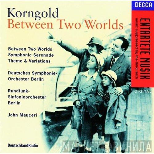 - Erich Wolfgang Korngold , Deutsches Symphonie-Orchester Berlin , Rundfunk-Sinfonieorchester Berlin  John Mauceri  - Between Two Worlds