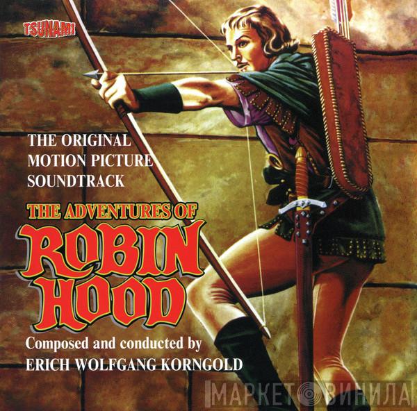  Erich Wolfgang Korngold  - The Adventures Of Robin Hood (The Original Motion Picture Soundtrack = Original Filmmusik)
