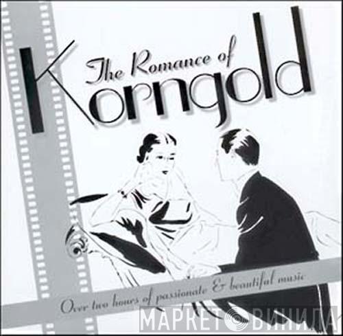 Erich Wolfgang Korngold - The Romance of Korngold