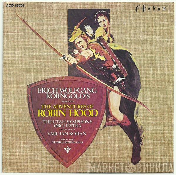 , Erich Wolfgang Korngold , Utah Symphony Orchestra  Varujan Kojian  - The Adventures Of Robin Hood (Original Motion Picture Score)