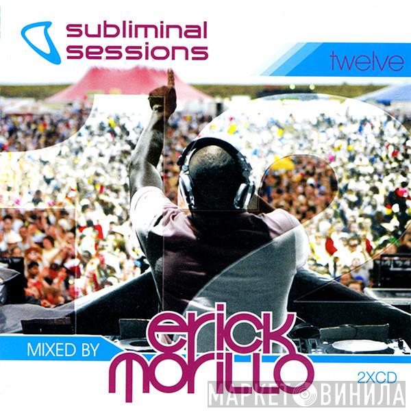 Erick Morillo - Subliminal Sessions Twelve