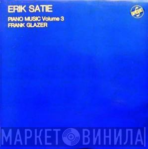 Erik Satie, Frank Glazer - Piano Music Volume 3