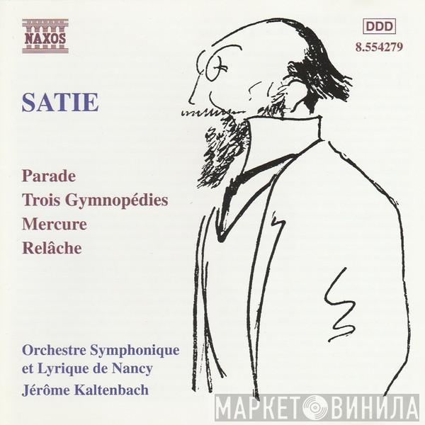 Erik Satie, Orchestre Symphonique Et Lyrique De Nancy, Jérôme Kaltenbach - Orchestral Works: Parade, Trois Gymnopédies, Mercure, Relâche
