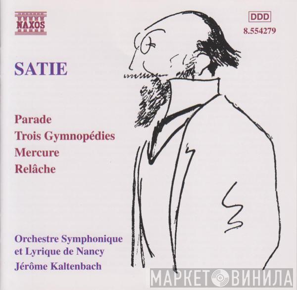 Erik Satie, Orchestre Symphonique Et Lyrique De Nancy, Jérôme Kaltenbach - Orchestral Works: Parade, Trois Gymnopédies, Mercure, Relâche