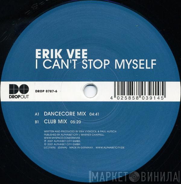 Erik Vee - I Can't Stop Myself