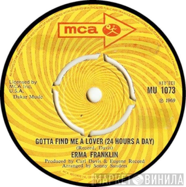  Erma Franklin  - Gotta Find Me A Lover (24 Hours A Day) / Change My Thoughts From You