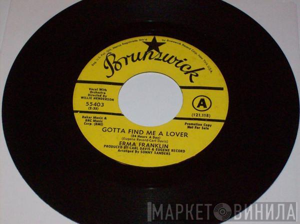  Erma Franklin  - Gotta Find Me A Lover (24 Hours A Day) / Change My Thoughts From You