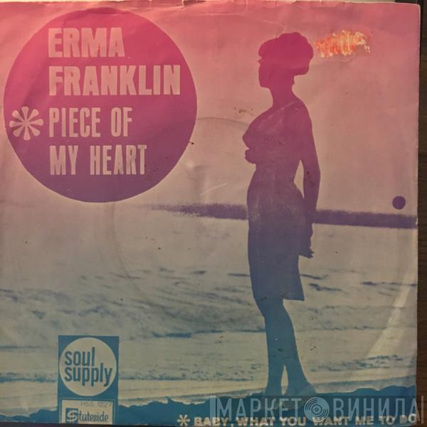 Erma Franklin  - Piece Of My Heart / Baby What You Want Me To Do