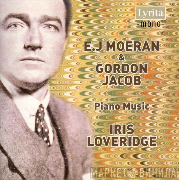 Ernest John Moeran, Gordon Jacob, Iris Loveridge - Piano Music