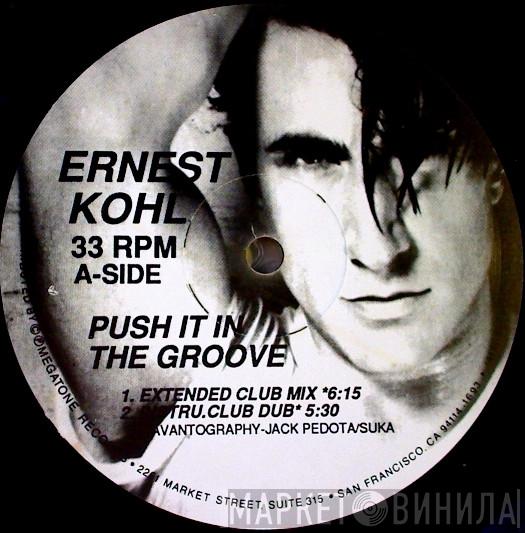Ernest Kohl - Push It In The Groove