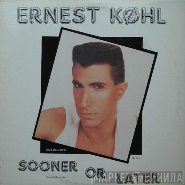 Ernest Kohl - Sooner Or Later (Extended Dance Mix)