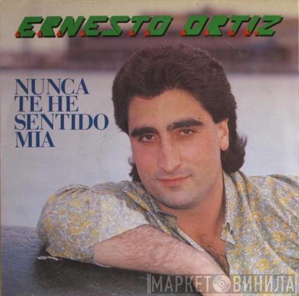 Ernesto Ortiz - Nunca Te He Sentido Mia