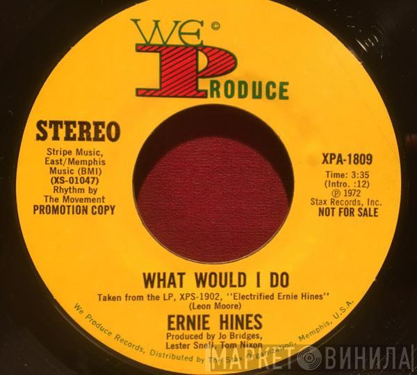  Ernie Hines  - What Would I Do