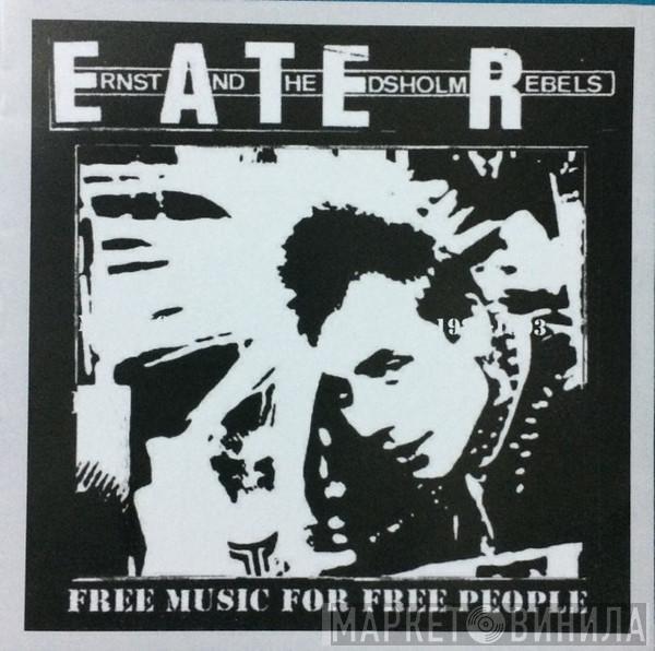 Ernst And The Edsholm Rebels - Free Music For Free People 1982-2017