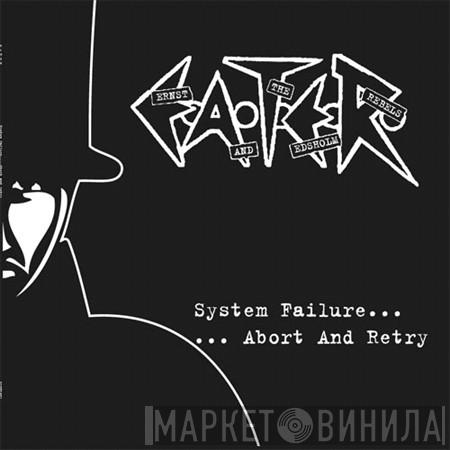Ernst And The Edsholm Rebels - System Failure... ... Abort And Retry