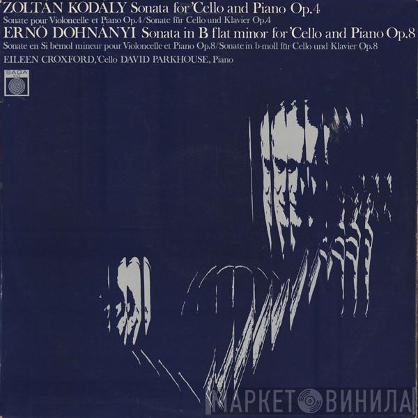 Ernst von Dohnányi, Zoltán Kodály, Eileen Croxford, David Parkhouse - Sonata For 'Cello And Piano, Op. 4 / Sonata In B Flat Minor For 'Cello And Piano, Op. 8