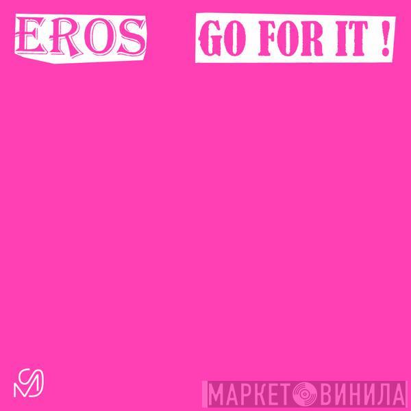 Eros  - Go For It !