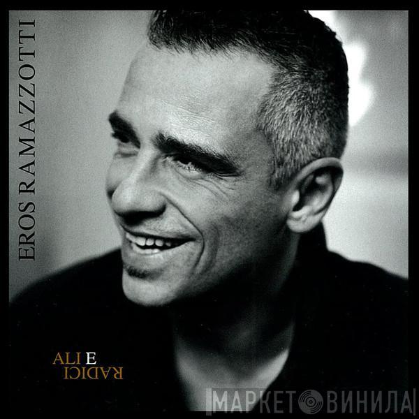  Eros Ramazzotti  - Ali E Radici