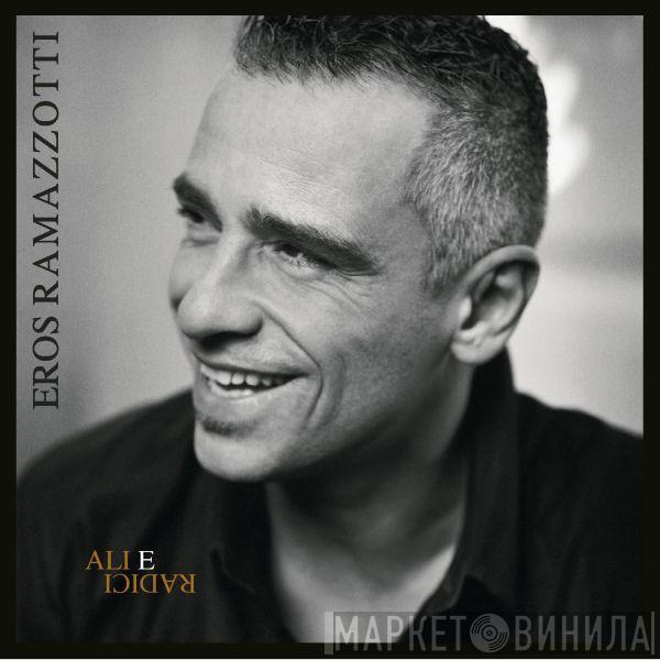  Eros Ramazzotti  - Ali E Radici