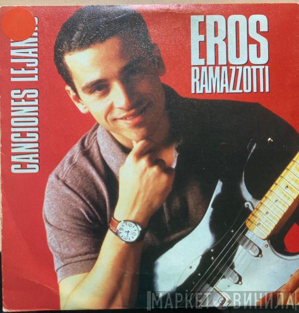 Eros Ramazzotti - Canciones Lejanas