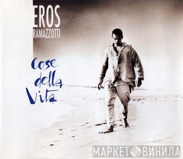 Eros Ramazzotti - Cose Della Vita