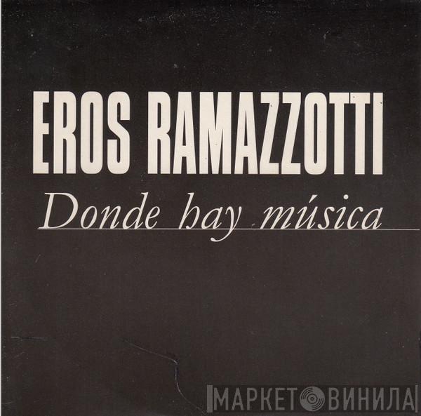 Eros Ramazzotti  - Donde Hay Música