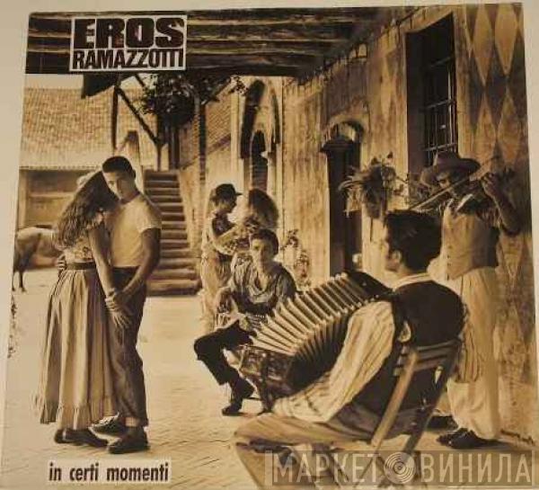  Eros Ramazzotti  - In Certi Momenti