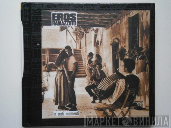  Eros Ramazzotti  - In Certi Momenti