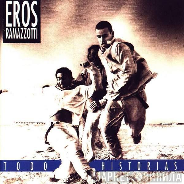 Eros Ramazzotti - Todo Historias