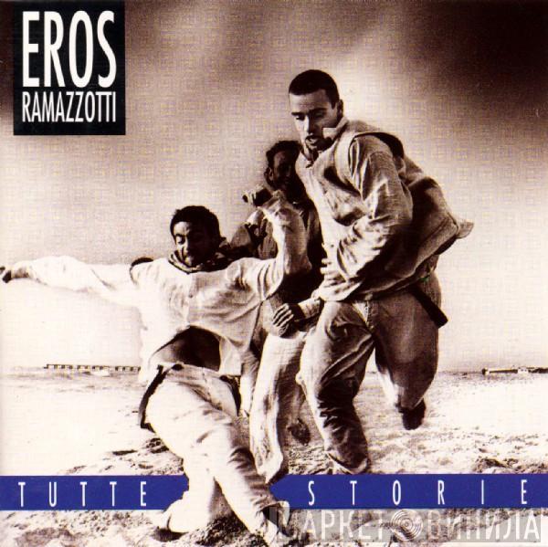 Eros Ramazzotti - Tutte Storie