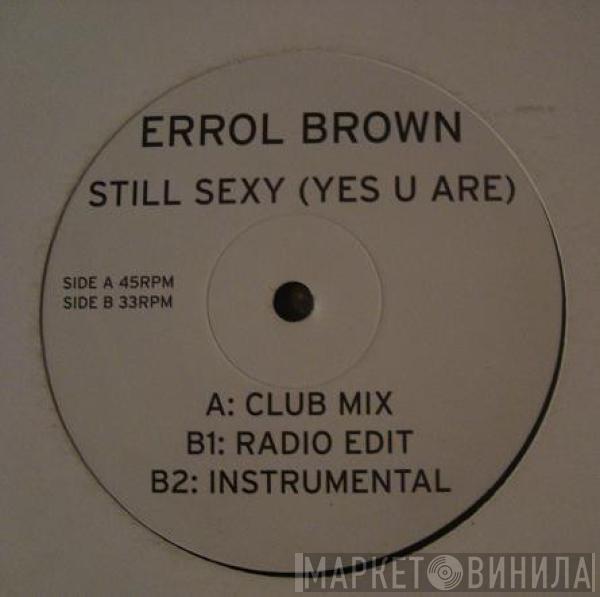 Errol Brown - Still Sexy (Yes U Are)