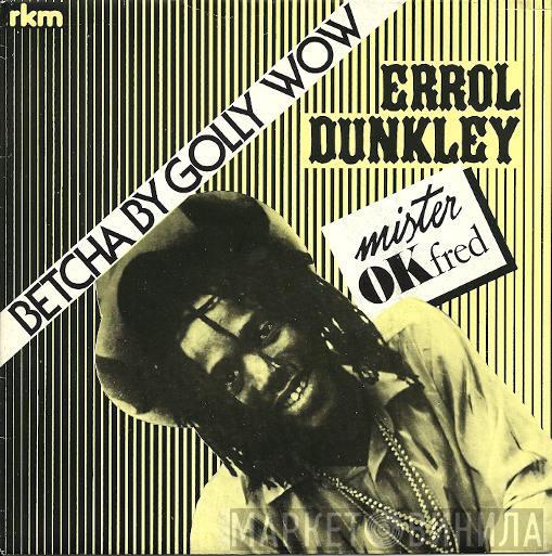  Errol Dunkley  - Betcha By Golly Wow