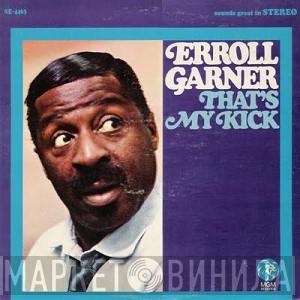  Erroll Garner  - That's My Kick