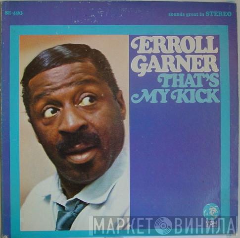  Erroll Garner  - That's My Kick