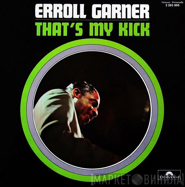  Erroll Garner  - That's My Kick
