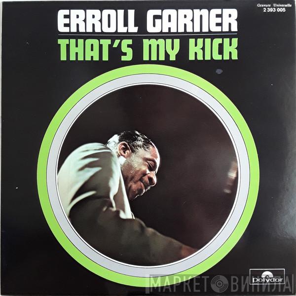  Erroll Garner  - That's My Kick